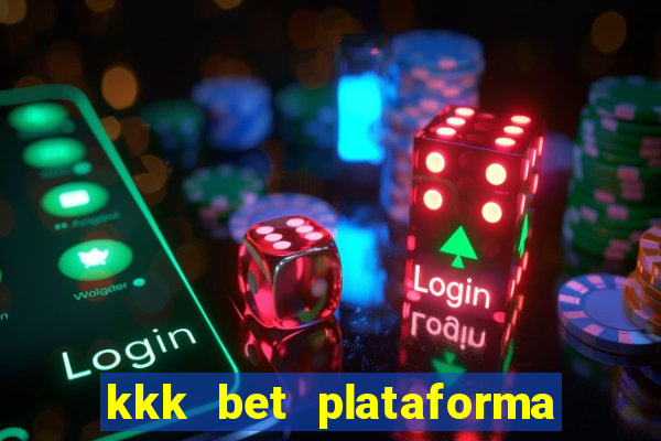 kkk bet plataforma de jogos